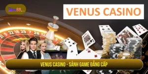 Venus Casino - Sảnh game đẳng cấp