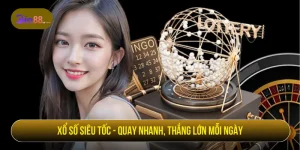 Xổ số siêu tốc - Quanh nhanh, thắng lớn mỗi ngày